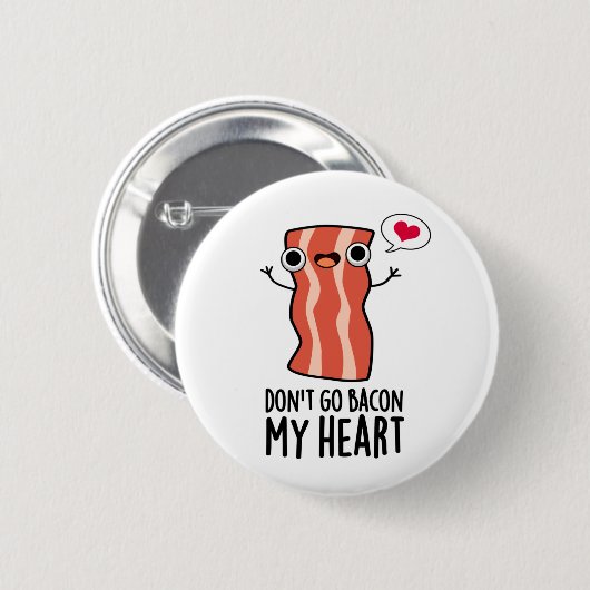 Gehe nicht zu meinem herzen Funny Food Pun Button (Vorne & Hinten)