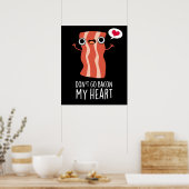 Gehe nicht zu meinem herzen Funny Food Pun Poster (Küche)