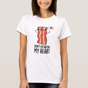 Gehe nicht zu meinem herzen Funny Food Pun T-Shirt