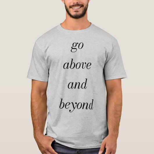 Gehe über den männlichen T - Shirt hinaus (Vorderseite)
