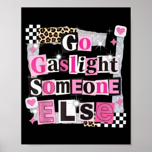 Gehe und gaslightiere jemand anderen lustiger sark poster
