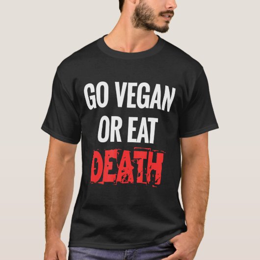 Gehe Vegan oder esse den Todefimmel für Aktivisten T-Shirt (Vorderseite)