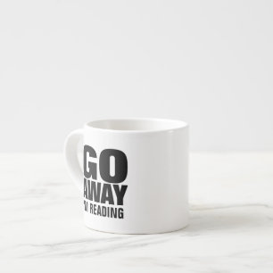 , Gehe weg, ich bin das lustige Ablesen Espressotasse