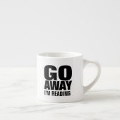 , Gehe weg, ich bin das lustige Ablesen Espressotasse (Rechts)