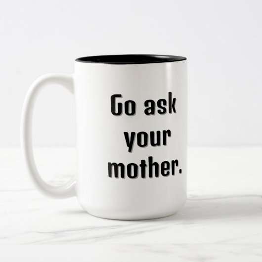 Gehe zu deiner Mutter und frag deine großformatige Zweifarbige Tasse (Links)