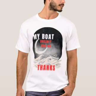 Gehe zu Gespenst! Fett! Dieses "Mein Boot. Meine R T-Shirt