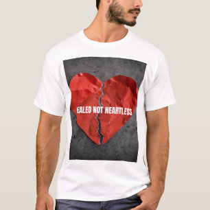 Geheilt, nicht herzlos  T-Shirt