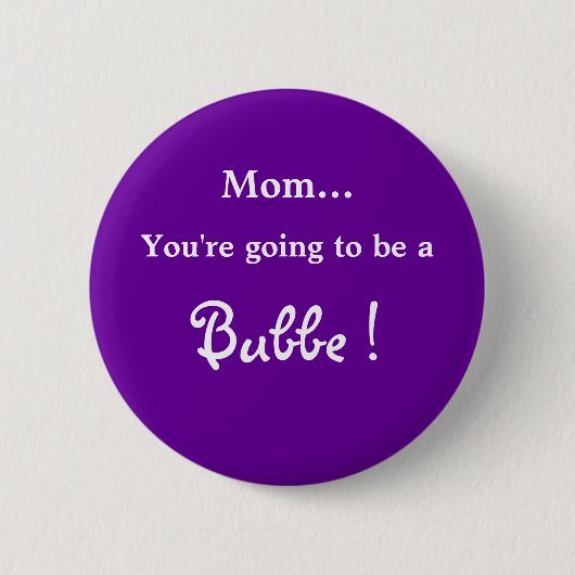 Gehen, ein Bubbe zu sein! Button (Vorderseite)