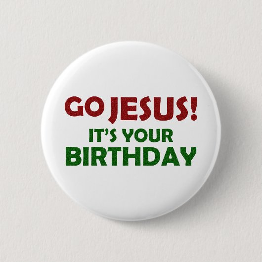 Gehen Jesus! Sein Ihr Geburtstag Button (Vorderseite)
