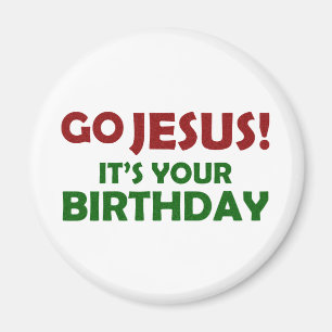 Gehen Jesus! Sein Ihr Geburtstag Magnet