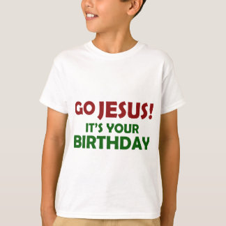 Gehen Jesus! Sein Ihr Geburtstag T-Shirt