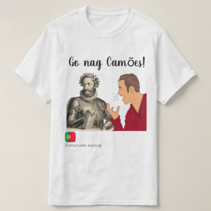 Gehen Nag Camões - portugiesisches Sprichwort T-Shirt