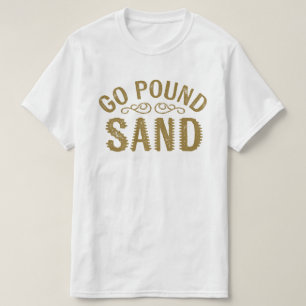 Gehen Pfund-Sand T-Shirt
