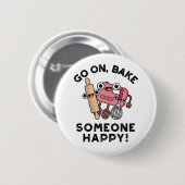 Gehen Sie auf Bake Jemand glücklichen Funny Baker  Button (Vorne & Hinten)