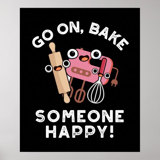 Gehen Sie auf Bake Jemand glücklichen Funny Baker  Poster (Vorne)