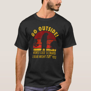 Gehen Sie aus dem schlimmsten Fall, dass ein Bär e T-Shirt