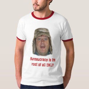 gehen Sie, Bürokratie ist die Wurzel alles ÜBELS T-Shirt