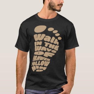 Gehen Sie durch die Wege Yahweh und folgen Sie ihm T-Shirt