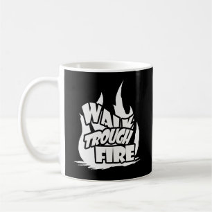 Gehen Sie durch Feuer Kaffeetasse