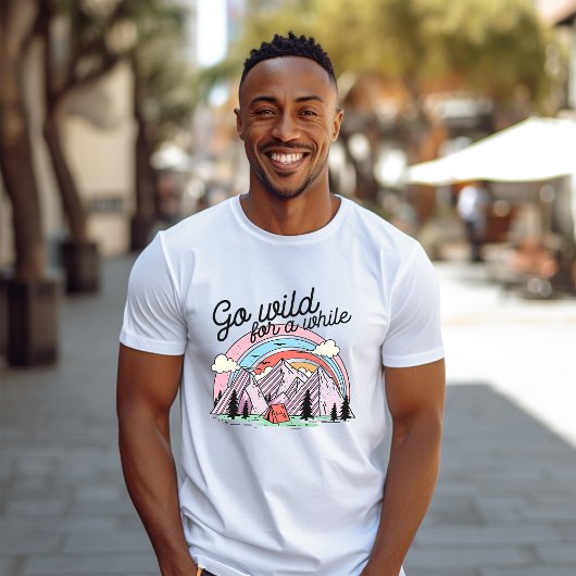 Gehen Sie eine Weile wild T-Shirt