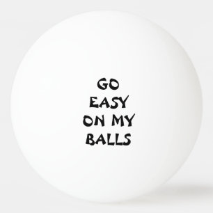 GEHEN SIE EINFACH AUF MEINEN BALLEN TISCHTENNISBALL