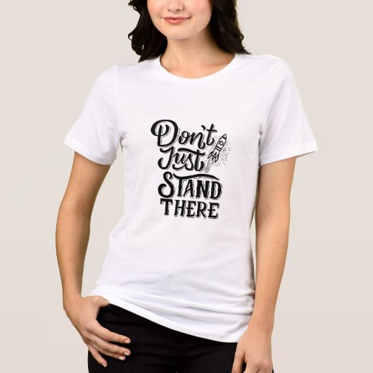 gehen Sie einfach nur dort stehen Tri-Blend Shirt (Vorderseite)