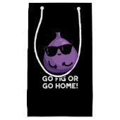 Gehen Sie Fig oder gehen Sie Zuhause positive Fruc Kleine Geschenktüte (Vorderseite)