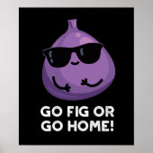 Gehen Sie Fig oder gehen Sie Zuhause positive Fruc Poster (Vorne)