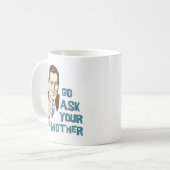 Gehen Sie fragen Ihre Mutter-Tasse für Vater Kaffeetasse (Vorderseite Links)