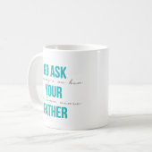 Gehen Sie fragen Ihren Vater Kaffeetasse (Vorderseite Links)