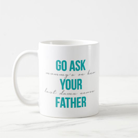Gehen Sie fragen Ihren Vater Kaffeetasse (Links)