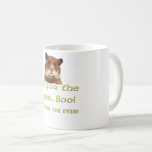 Gehen Sie für die Augen! Boo! Kaffeetasse (VorderseiteRechts)