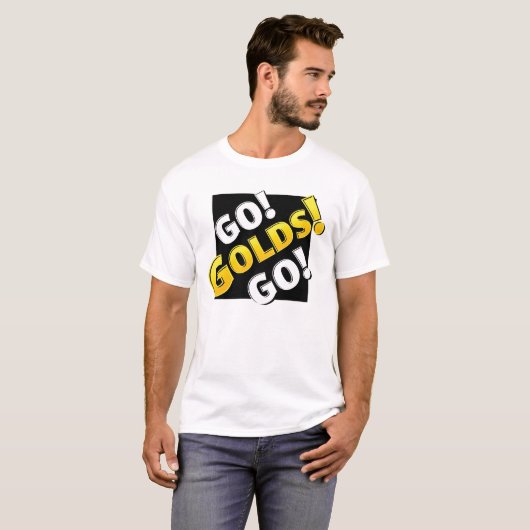 GEHEN Sie! GOLDE! GEHEN Sie! T-Shirt (Vorne ganz)