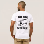 Gehen Sie groß oder gehen Sie Zuhause T-Shirt (Schwarz voll)