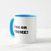 Gehen Sie groß oder gehen Sie Zuhause! Tasse (Vorderseite Links)