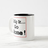 Gehen Sie groß oder gehen Sie Zuhause! Zweifarbige Tasse (Vorderseite Links)