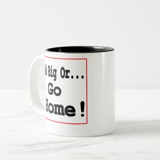 Gehen Sie groß oder gehen Sie Zuhause! Zweifarbige Tasse (Vorderseite Links)