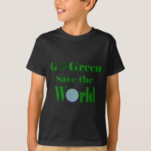 Gehen Sie grün und retten Sie die Welt T-Shirt