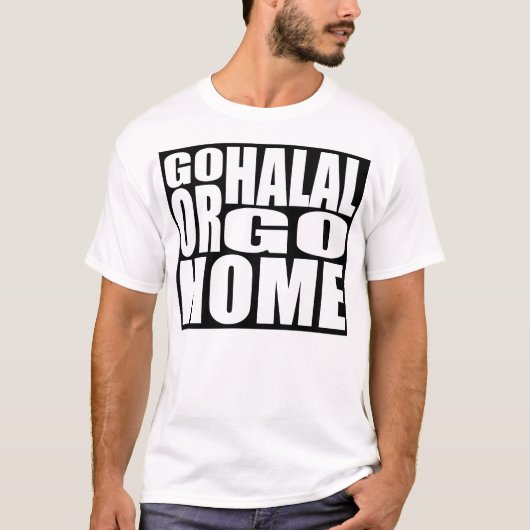 GEHEN SIE HALAL ODER GEHEN SIE ZUHAUSE T-Shirt (Vorderseite)
