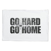 Gehen Sie Hard oder Go Zuhause Kissenbezug (Rückseite)