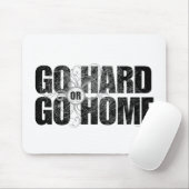 Gehen Sie Hard oder Go Zuhause Mousepad (Mit Mouse)