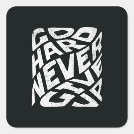 Gehen Sie hart und geben Sie nie auf Quadratischer Aufkleber
