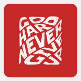 Gehen Sie hart und geben Sie nie auf Quadratischer Aufkleber