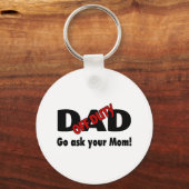 Gehen Sie Ihre Mama Gefragt (Vater für Freizeit) Schlüsselanhänger (Vorderseite)