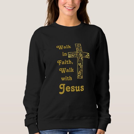 Gehen Sie in den Glauben, gehen Sie mit Jesus Swea Sweatshirt (Vorderseite)