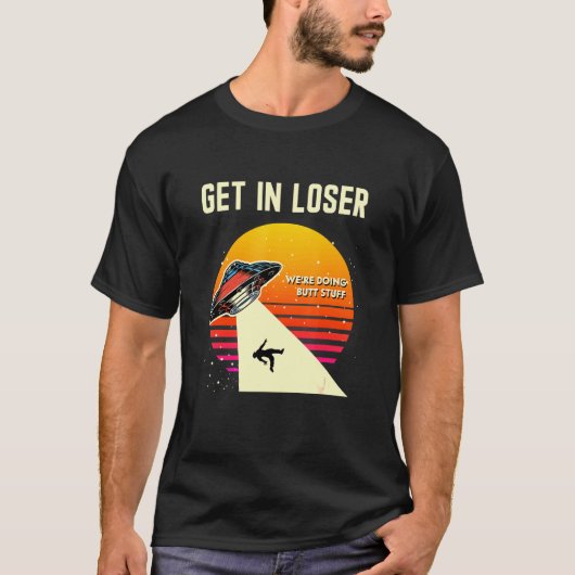 Gehen Sie in lockerer machen Hintern Stuff Alien E T-Shirt (Vorderseite)