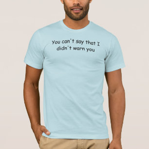 Gehen Sie in Windrichtung nicht von mir T-Shirt