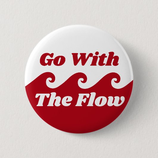 Gehen Sie mit dem Slogan "Flow Menstruation Red Wa Button (Vorderseite)