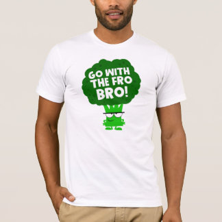 Gehen Sie mit für Bro! T-Shirt