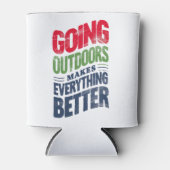 Gehen Sie nach draußen, es macht alles besser Dosenkühler (Vorderseite)